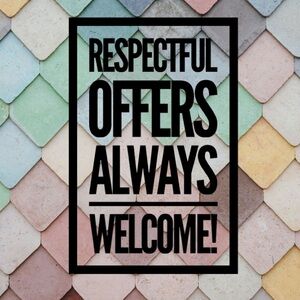 Respectful Offers Always Considered!